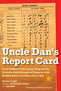 Uncle Dan's Report Card: From Toddlers to Teenagers, Helping Our Children Build Strength of Character wit h Healthy Habits and Values Every Day - ISBN: 9780399536779