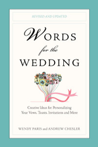 Words for the Wedding: Creative Ideas for Personalizing Your Vows, Toasts, Invitations, and More - ISBN: 9780399537042
