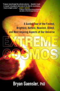 Extreme Cosmos: A Guided Tour of the Fastest, Brightest, Hottest, Heaviest, Oldest, and Most Amazing Aspects of Our Universe - ISBN: 9780399537516