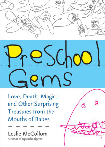 Preschool Gems: Love, Death, Magic, and Other Surprising Treasures from the Mouths of Babes - ISBN: 9780399537554