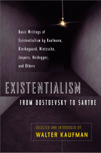 Existentialism from Dostoevsky to Sartre: Basic Writings of Existentialism by Kaufmann, Kierkegaard, Nietzsche, Jaspers, Heidegger, and Others - ISBN: 9780452009301