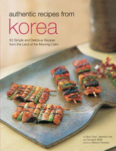 Authentic Recipes from Korea: 63 Simple and Delicious Recipes from the land of the Morning Calm - ISBN: 9780794602888