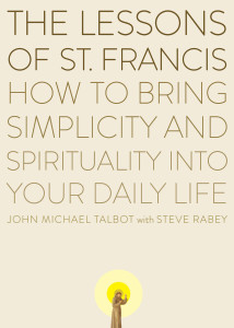 The Lessons of Saint Francis: How to Bring Simplicity and Spirituality into Your Daily Life - ISBN: 9780452278349