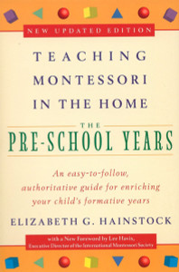 Teaching Montessori in the Home: Pre-School Years: The Pre-School Years - ISBN: 9780452279094