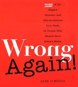 Wrong Again!: More of the Biggest Mistakes and Miscalculations Ever Made - ISBN: 9780452282018