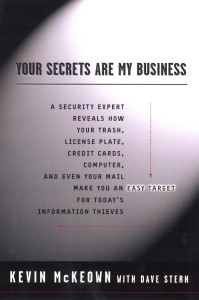 Your Secrets Are My Business: Security Expert Reveals How Your Trash, License Plate, Credit Cards, Computer, a nd Even Your Mail Make You an Easy Target for Today's Information Thieves - ISBN: 9780452282049