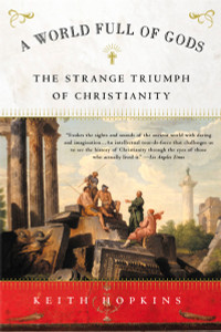 A World Full of Gods: The Strange Triumph of Christianity - ISBN: 9780452282612