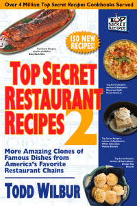 Top Secret Restaurant Recipes 2: More Amazing Clones of Famous Dishes from America's Favorite Restaurant Chains - ISBN: 9780452288003