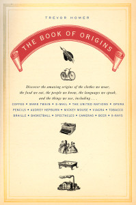 The Book of Origins: Discover the Amazing Origins of the Clothes We Wear, the Food We Eat, the People We Know, the Languages We Speak, and the Things We Use - ISBN: 9780452288324