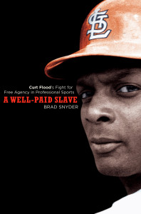 A Well-Paid Slave: Curt Flood's Fight for Free Agency in Professional Sports - ISBN: 9780452288911