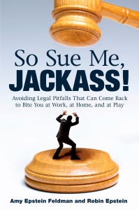 So Sue Me, Jackass!: Avoiding Legal Pitfalls that Can Come Back to Bite You at Work, at Home, and at Play - ISBN: 9780452295742