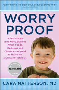 Worry Proof: A Pediatrician (and Mom) Explains Which Foods, Medicines, and Chemicals to Avoid to Have Safe and Healthy Children - ISBN: 9780452296596
