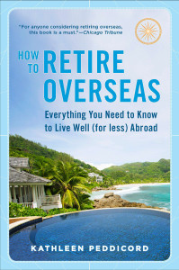 How to Retire Overseas: Everything You Need to Know to Live Well (for Less) Abroad - ISBN: 9780452296848