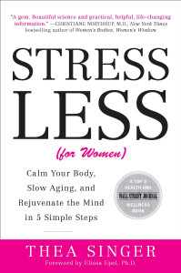 Stress Less (for Women): Calm Your Body, Slow Aging, and Rejuvenate the Mind in 5 Simple Steps - ISBN: 9780452297654