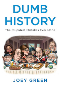 Dumb History: The Stupidest Mistakes Ever Made - ISBN: 9780452297739