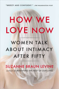 How We Love Now: Women Talk About Intimacy After 50 - ISBN: 9780452299009