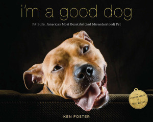 I'm a Good Dog: Pit Bulls, Americas Most Beautiful (and Misunderstood) Pet - ISBN: 9780670026203