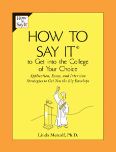 How to Say It to Get Into the College of Your Choice: Application, Essay, and Interview Strategies to Get You theBig Envelope - ISBN: 9780735204201