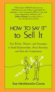 How to Say It to Sell It: Key Words, Phrases, and Strategies to Build Relationships, Boost Revenue, andBea t the Competition - ISBN: 9780735204263