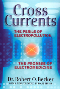 Cross Currents: The Perils of Electropollution, the Promise of Electromedicine - ISBN: 9780874776096