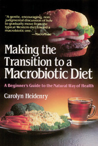 Making the Transition to a Macrobiotic Diet: A Beginner's Guide to the Natural Way of Health - ISBN: 9780895293633