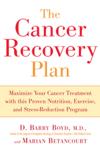 The Cancer Recovery Plan: Maximize Your Cancer Treatment with This Proven Nutrition, Exercise, and Stress-Reduction Program - ISBN: 9781583332306