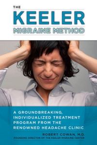The Keeler Migraine Method: A Groundbreaking, Individualized Treatment Program from the Renowned Headache Clinic - ISBN: 9781583333228