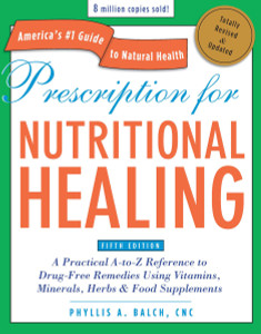 Prescription for Nutritional Healing, Fifth Edition: A Practical A-to-Z Reference to Drug-Free Remedies Using Vitamins, Minerals, Herbs & Food Supplements - ISBN: 9781583334003