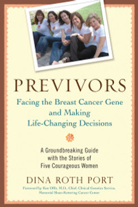 Previvors: Facing the Breast Cancer Gene and Making Life-Changing Decisions - ISBN: 9781583334058