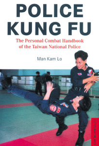 Police Kung Fu: The Personal Combat Handbook of the Taiwan National Police - ISBN: 9780804832717