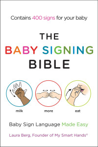 The Baby Signing Bible: Baby Sign Language Made Easy - ISBN: 9781583334713