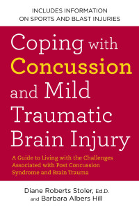 Coping with Concussion and Mild Traumatic Brain Injury: A Guide to Living with the Challenges Associated with Post Concussion Syndrome a nd Brain Trauma - ISBN: 9781583334768