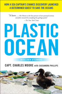 Plastic Ocean: How a Sea Captain's Chance Discovery Launched a Determined Quest to Save the Oce ans - ISBN: 9781583335017