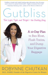 Gutbliss: A 10-Day Plan to Ban Bloat, Flush Toxins, and Dump Your Digestive Baggage - ISBN: 9781583335512