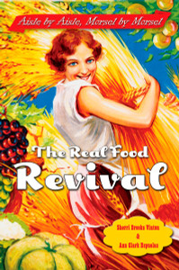 The Real Food Revival: Aisle by Aisle, Morsel by Morsel - ISBN: 9781585424214