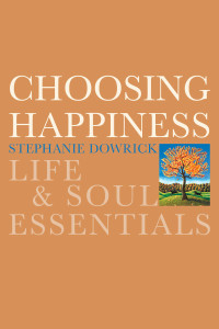 Choosing Happiness: Life and Soul Essentials - ISBN: 9781585425822