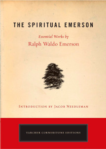 The Spiritual Emerson: Essential Works by Ralph Waldo Emerson - ISBN: 9781585426423