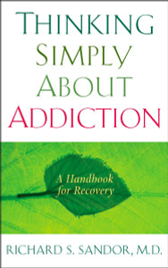 Thinking Simply About Addiction: A Handbook for Recovery - ISBN: 9781585426881