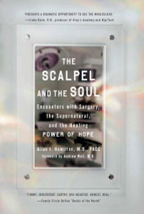 The Scalpel and the Soul: Encounters with Surgery, the Supernatural, and the Healing Power of Hope - ISBN: 9781585427130