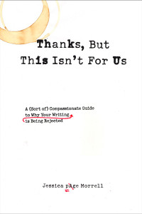 Thanks, But This Isn't for Us: A (Sort of) Compassionate Guide to Why Your Writing is Being Rejected - ISBN: 9781585427215