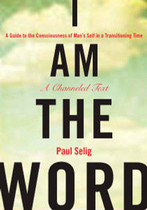 I Am the Word: A Guide to the Consciousness of Man's Self in a Transitioning Time - ISBN: 9781585427932