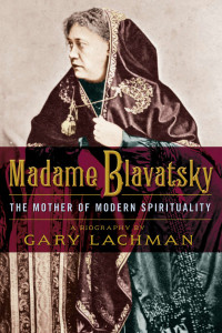 Madame Blavatsky: The Mother of Modern Spirituality - ISBN: 9781585428632