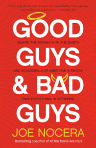 Good Guys and Bad Guys: Behind the Scenes with the Saints and Scoundrels of American Business (and Every thing in Between) - ISBN: 9781591844396