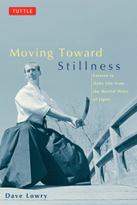 Moving toward Stillness: Lessons in Daily Life from the Martial Ways of Japan - ISBN: 9780804831604