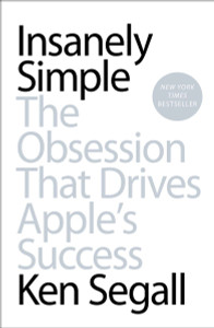 Insanely Simple: The Obsession That Drives Apple's Success - ISBN: 9781591846215