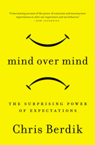 Mind Over Mind: The Surprising Power of Expectations - ISBN: 9781591846574