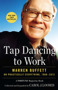 Tap Dancing to Work: Warren Buffett on Practically Everything, 1966-2013 - ISBN: 9781591846802