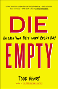 Die Empty: Unleash Your Best Work Every Day - ISBN: 9781591846994