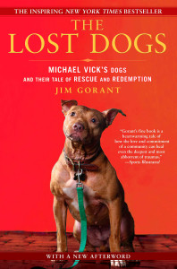 The Lost Dogs: Michael Vick's Dogs and Their Tale of Rescue and Redemption - ISBN: 9781592406678