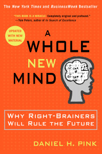 A Whole New Mind: Why Right-Brainers Will Rule the Future - ISBN: 9781594481710